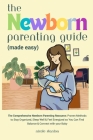 Newborn Parenting Guide (Made Easy): Comprehensive Parenting Resource: Proven Methods to Stay Organized, Sleep Well & Feel Energized so You Can Find B Cover Image