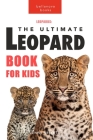 Leopards: The Ultimate Leopard Book for Kids: 100+ Amazing Leopard Facts, Photos, Quiz and More By Jenny Kellett Cover Image