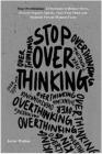 Stop Overthinking: 23 Strategies to Reduce Stress, Prevent Negative Spirals, Clear Your Mind, and Maintain Present Moment Focus (New Revi By Javier Walton, Nick Trenton (Foreword by) Cover Image