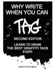 Why Write When You Can Tag: Second Edition: Learn to Draw the Best Graffiti Tags Ever! Cover Image