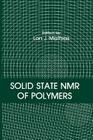 Solid State NMR of Polymers (NATO Asi Ser. A) By L. J. Mathias (Editor) Cover Image