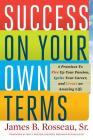 Success on Your Own Terms: 6 Promises to Fire Up Your Passion, Ignite Your Career, and Create an Amazing Life By James B. Rosseau, Billy Dexter Cover Image