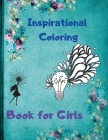 Inspirational Coloring Book for Girls: Over 112 Pages of Fun Inspirational Quotes Coloring Book for Kids Ages 4-12 and Above to Motivate, Encourage, B Cover Image