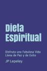 Dieta Espiritual: Disfruta una Fabulosa Vida Llena de Paz y de Exito By Jp Lepeley Cover Image
