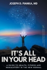 It's All in Your Head By Joseph D. Pianka Cover Image