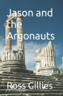 Jason and the Argonauts By Ross Gillies Cover Image