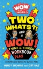 Wow in the World: Two Whats?! and a Wow! Think & Tinker Playbook: Activities and Games for Curious Kids By Mindy Thomas, Guy Raz Cover Image