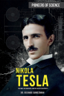 Nikola Tesla: The Man, the Inventor, and the Age of Electricity (Pioneers of Science) By Richard Gunderman Cover Image