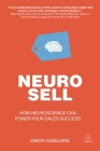 Neuro-Sell: How Neuroscience Can Power Your Sales Success By Simon Hazeldine Cover Image