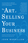 The Art of Selling Your Business: Winning Strategies & Secret Hacks for Exiting on Top By John Warrillow Cover Image