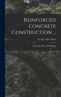 Reinforced Concrete Construction ...: Retaining Walls And Buildings By George Albert Hool Cover Image