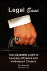 Legal Ease: Your Essential Guide to Lawyers, Shysters and Ambulance Chasers Cover Image