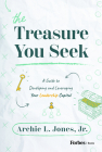The Treasure You Seek: A Guide to Developing and Leveraging Your Leadership Capital By Archie L. Jones Cover Image