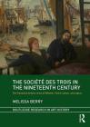 The Société Des Trois in the Nineteenth Century: The Translocal Artistic Union of Whistler, Fantin-Latour, and Legros (Routledge Research in Art History) By Melissa Berry Cover Image