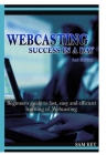Webcasting Success In A Day By Sam Key Cover Image