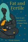 Fat and Fertile: How to get pregnant in a bigger body By Nicola Salmon Cover Image