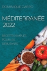 Méditerranée 2022: Recettes Simples Pour Les Débutants By Dominique Garro Cover Image