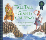 The Tall Tale of the Giant's Causeway: Finn McCool, Benandonner and the Road Between Ireland and Scotland By Lari Don, Emilie Gill (Illustrator) Cover Image