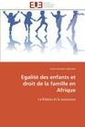 Egalité Des Enfants Et Droit de la Famille En Afrique (Omn.Univ.Europ.) Cover Image