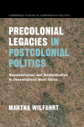 Precolonial Legacies in Postcolonial Politics: Representation and Redistribution in Decentralized West Africa (Cambridge Studies in Comparative Politics) Cover Image
