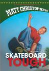 Skateboard Tough (New Matt Christopher Sports Library (Library)) By Matt Christopher Cover Image