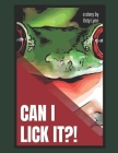 Can I Lick It?! By Katy Wilborn (Illustrator), Katy Lynn Cover Image