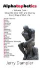 Alphatopbetics: Volume One - Ideas We Live with and Live by Every Day of Our Life Cover Image