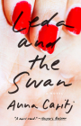 Leda and the Swan: A Novel By Anna Caritj Cover Image