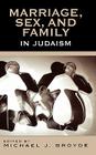 Marriage, Sex and Family in Judaism By Michael J. Broyde (Editor), Michael S. Berger (Contribution by), David Blumenthal (Contribution by) Cover Image