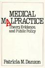 Medical Malpractice: Theory, Evidence, and Public Policy By Patricia Munch Danzon Cover Image