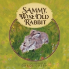 Sammy, Wise Old Rabbit By Carol Green, Noel Bégin (Photographer) Cover Image