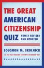 The Great American Citizenship Quiz: Newly Revised and Updated By Solomon M. Skolnick Cover Image