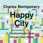 Happy City: Transforming Our Lives Through Urban Design Cover Image