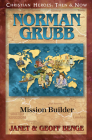 Norman Grubb: Mission Builder By Janet Benge Cover Image