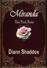 Miranda: The Pink Rose By Diann Shaddox Cover Image