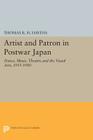 Artist and Patron in Postwar Japan: Dance, Music, Theater, and the Visual Arts, 1955-1980 (Princeton Legacy Library #709) By Thomas R. H. Havens Cover Image