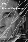 aka Marcel Duchamp: Meditations on the Identities of an Artist Cover Image