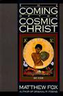 The Coming of the Cosmic Christ By Matthew Fox Cover Image