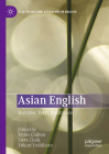 Asian English: Histories, Texts, Institutions By Myles Chilton (Editor), Steve Clark (Editor), Yukari Yoshihara (Editor) Cover Image