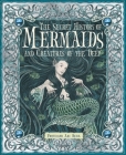 The Secret History of Mermaids and Creatures of the Deep By Professor Ari Berk, Various (Illustrator) Cover Image
