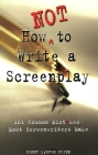 How Not to Write a Screenplay: 101 Common Mistakes Most Screenwriters Make By Denny Martin Flinn Cover Image