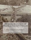 Mineral Resources of Douglas County Oregon By Kerby Jackson (Introduction by), Oregon Department of Mineral Industries Cover Image