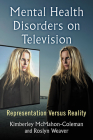 Mental Health Disorders on Television: Representation Versus Reality By Kimberley McMahon-Coleman, Roslyn Weaver Cover Image
