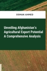 Unveiling Afghanistan's Agricultural Export Potential A Comprehensive Analysis Cover Image