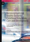 Reconceptualizing Quality in Early Childhood Education, Care and Development: Understanding the Child and Community By Zoyah Kinkead-Clark (Editor), Kerry-Ann Escayg (Editor) Cover Image