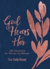 God Hears Her: 365 Devotions for Women by Women Cover Image
