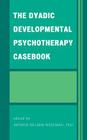 The Dyadic Developmental Psychotherapy Casebook Cover Image