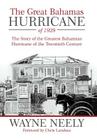 The Great Bahamas Hurricane of 1929: The Story of the Greatest Bahamian Hurricane of the Twentieth Century By Wayne Neely Cover Image