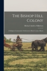The Bishop Hill Colony: A Religious Communistic Settlement in Henry County, Illinois By Michael Andrew Mikkelsen Cover Image