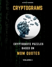 Cryptograms - Cryptoquote Puzzles Based on Mom Quotes - Volume 2: Activity Book For Adults - Perfect Gift for Puzzle Lovers By Activity Makers Cover Image
